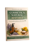 Guía completa de cosmética natural rentable para crear un negocio exitoso de productos artesanales
